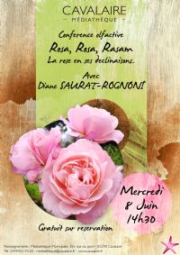Conférence olfactive : ‘’Rosa, Rosa, Rosam’’. La rose en ses déclinaisons…par Diane Saurat-Rognoni. Le mercredi 8 juin 2016 à cavalaire sur mer. Var.  14H30